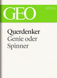 Querdenker: Genie oder Spinner? (GEO eBook Single) GEO Magazin Editor