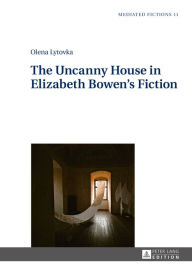 The Uncanny House in Elizabeth Bowen's Fiction