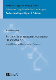 Reflexivitaet im tschechisch-deutschen Sprachvergleich: Moeglichkeiten und Grenzen einer Prognose