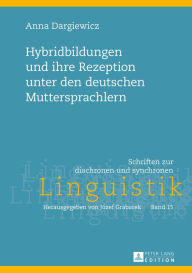 Hybridbildungen und ihre Rezeption unter den deutschen Muttersprachlern - Anna Dargiewicz