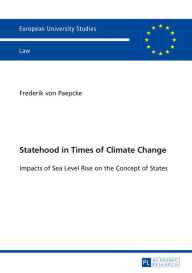 Statehood in Times of Climate Change: Impacts of Sea Level Rise on the Concept of States - Frederick von Paepcke