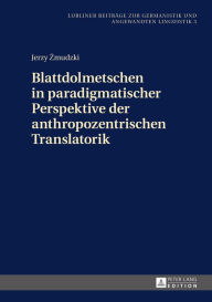 Blattdolmetschen in paradigmatischer Perspektive der anthropozentrischen Translatorik - Jerzy Zmudzki