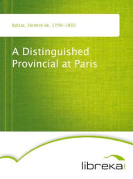 A Distinguished Provincial at Paris - Honore de Balzac