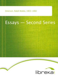 Essays - Second Series - Ralph Waldo Emerson