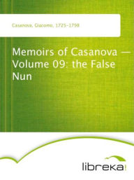 Memoirs of Casanova - Volume 09: the False Nun - Giacomo Casanova