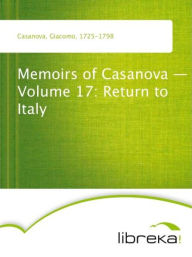 Memoirs of Casanova - Volume 17: Return to Italy - Giacomo Casanova