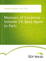Memoirs of Casanova - Volume 19: Back Again to Paris - Giacomo Casanova