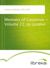 Memoirs of Casanova - Volume 22: to London - Giacomo Casanova