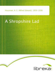 A Shropshire Lad - A. E. (Alfred Edward) Housman
