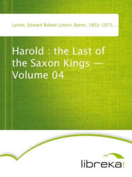 Harold : the Last of the Saxon Kings - Volume 04 - Edward Bulwer Lytton Lytton