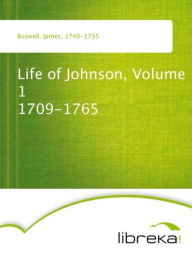Life of Johnson, Volume 1 1709-1765 - James Boswell