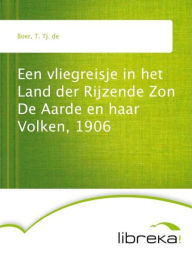 Een vliegreisje in het Land der Rijzende Zon De Aarde en haar Volken, 1906 - T. Tj. de Boer