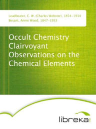 Occult Chemistry Clairvoyant Observations on the Chemical Elements - C. W. (Charles Webster) Leadbeater