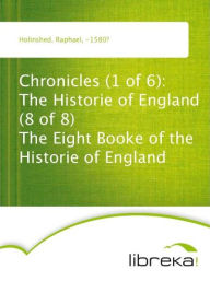 Chronicles (1 of 6): The Historie of England (8 of 8) The Eight Booke of the Historie of England - Raphael Holinshed