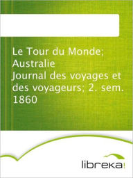 Le Tour du Monde; Australie Journal des voyages et des voyageurs; 2. sem. 1860 - MVB E-Books