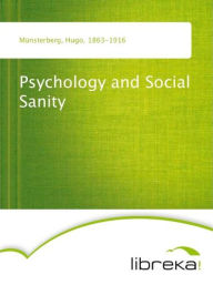 Psychology and Social Sanity - Hugo Münsterberg