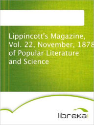 Lippincott's Magazine, Vol. 22, November, 1878 of Popular Literature and Science - MVB E-Books
