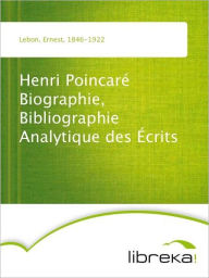 Henri Poincaré Biographie, Bibliographie Analytique des Écrits - Ernest Lebon