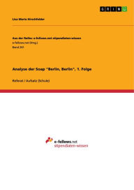 Analyse der Soap 'Berlin, Berlin', 1. Folge Lisa Maria Hirschfelder Author