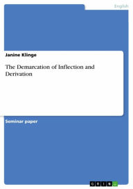 The Demarcation of Inflection and Derivation Janine Klinge Author