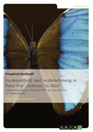 Großstadtlyrik und -wahrnehmung in Peter Fox' 'Schwarz zu Blau': Unterrichtspraktische Prüfung (UPP) im Fach Deutsch (2. Staatsexamen) - Friedrich Kollhoff