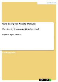 Electricity Consumption Method: Physical Input Method Curd-Georg von Nostitz-Wallwitz Author