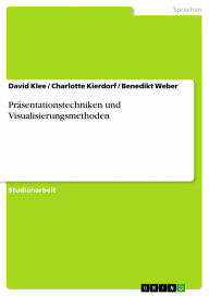 Präsentationstechniken und Visualisierungsmethoden David Klee Author