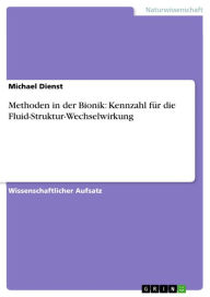 Methoden in der Bionik: Kennzahl für die Fluid-Struktur-Wechselwirkung Michael Dienst Author