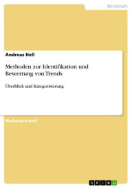 Methoden zur Identifikation und Bewertung von Trends: Ã?berblick und Kategorisierung Andreas Hell Author