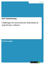 Challenges for monochronic individuals in polychronic cultures Karl Tschetschonig Author