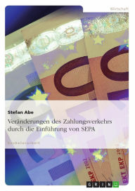 Veränderungen des Zahlungsverkehrs durch die Einführung von SEPA Stefan Abe Author