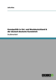 Kunstpolitik in Ost- und Westdeutschland & der deutsch-deutsche Kunststreit - Julia Klee
