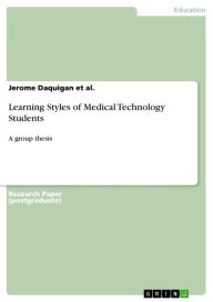Learning Styles of Medical Technology Students: A group thesis - Jerome Daquigan