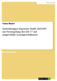 Auswirkungen Exposure Drafts 2010/09 zur Neuregelung des IAS 17 auf ausgewählte Leasingverhältnisse Yama Waziri Author