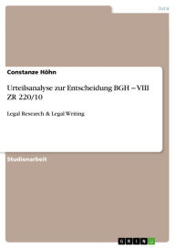 Urteilsanalyse zur Entscheidung BGH ? VIII ZR 220/10: Legal Research & Legal Writing Constanze HÃ¶hn Author