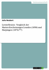 Lernreflexion - Vergleich der Marien-Erscheinungen Lourdes (1858) und Marpingen (1876/77) Julia Neubert Author