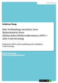 Eine Verbindung zwischen zwei Elektrokabeln löten (Elektroniker/Elektronikerinnen, AEVO / ADA Unterweisung: Praktische AEVO (ADA Ausbildung der Ausbil