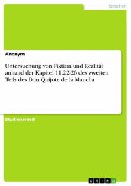 Untersuchung von Fiktion und Realität anhand der Kapitel 11.22-26 des zweiten Teils des Don Quijote de la Mancha Anonym Author