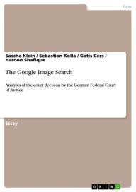 The Google Image Search: Analysis of the court decision by the German Federal Court of Justice Sascha Klein Author