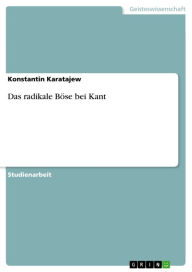 Das radikale BÃ¶se bei Kant Konstantin Karatajew Author