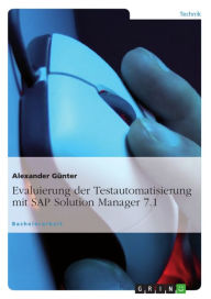 Evaluierung der Testautomatisierung mit SAP Solution Manager 7.1 Alexander Günter Author