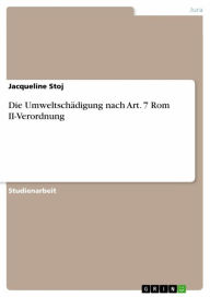 Die UmweltschÃ¤digung nach Art. 7 Rom II-Verordnung Jacqueline Stoj Author