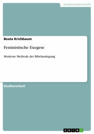 Feministische Exegese: Moderne Methode der Bibelauslegung Beata Krichbaum Author