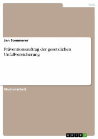 PrÃ¤ventionsauftrag der gesetzlichen Unfallversicherung Jan Sommerer Author