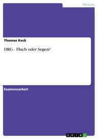 DRG - Fluch oder Segen? Thomas Keck Author