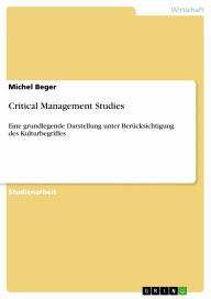 Critical Management Studies: Eine grundlegende Darstellung unter Berücksichtigung des Kulturbegriffes Michel Beger Author