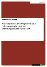 Nahrungsmittelunverträglichkeit und Nahrungsmittelallergie aus ernährungsmedizinischer Sicht Sven-David Müller Author