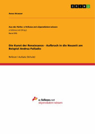 Die Kunst der Renaissance - Aufbruch in die Neuzeit am Beispiel Andrea Palladio Anna Strasser Author
