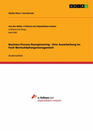 Business Process Reengineering - Eine Ausarbeitung im Fach Wertschöpfungsmanagement Stefan Risse Author