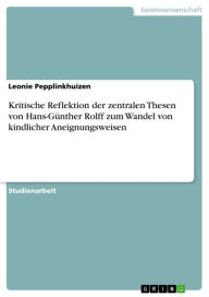 Kritische Reflektion der zentralen Thesen von Hans-Günther Rolff zum Wandel von kindlicher Aneignungsweisen Leonie Pepplinkhuizen Author